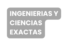 INGENIERIAS Y CIENCIAS EXACTAS